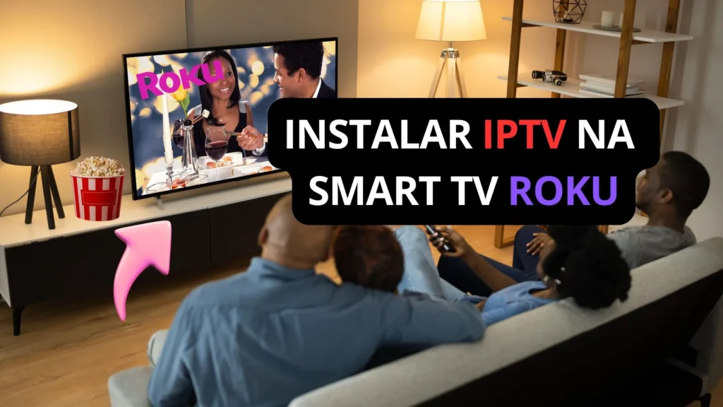 Instalar IPTV na Smart TV Roku 2025