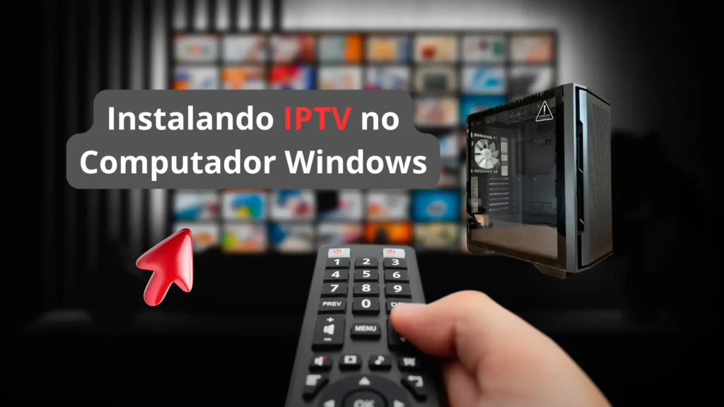 Instalar IPTV no Computador Windows