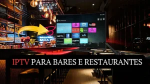 IPTV para Bares e Restaurantes