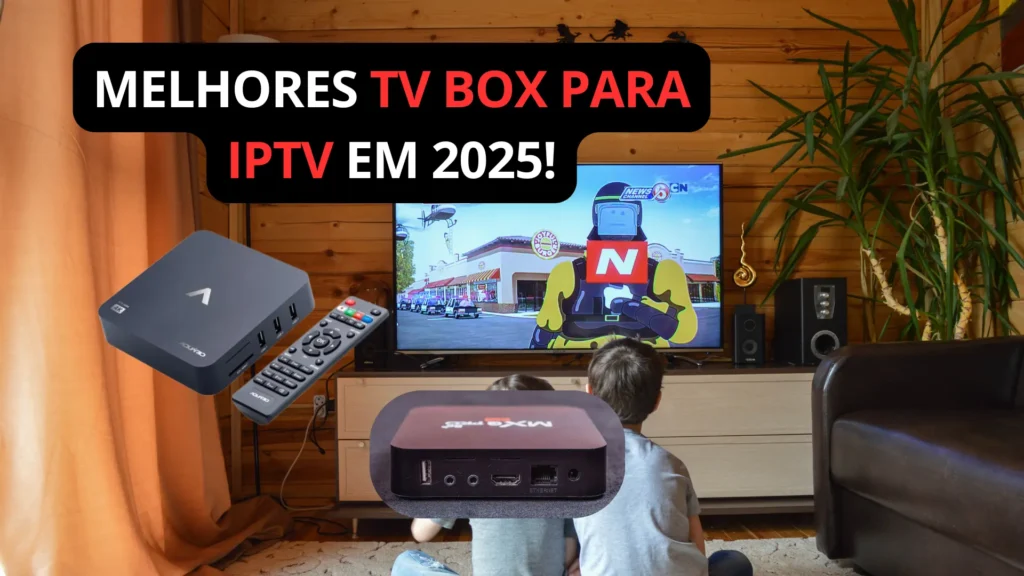 Melhores TV Box para IPTV em 2025