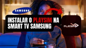 Como Instalar o PlaySim na TV Samsung