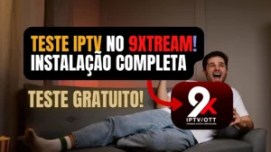 Teste Grátis IPTV no 9Xtream
