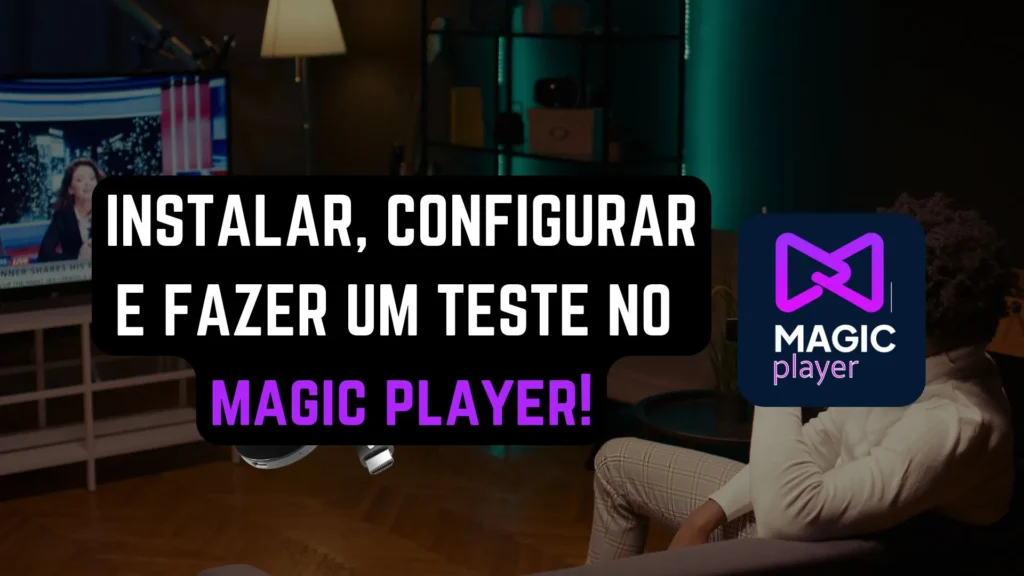 Ilustração Instalar, Configurar e Testar o Magic Player