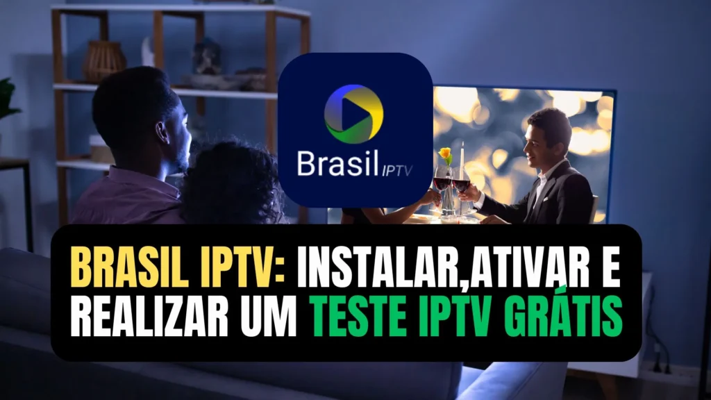 Aplicativo Brasi IPTV: Instalar, Ativar e Teste Grátis