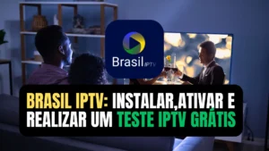 Aplicativo Brasi IPTV: Instalar, Ativar e Teste Grátis