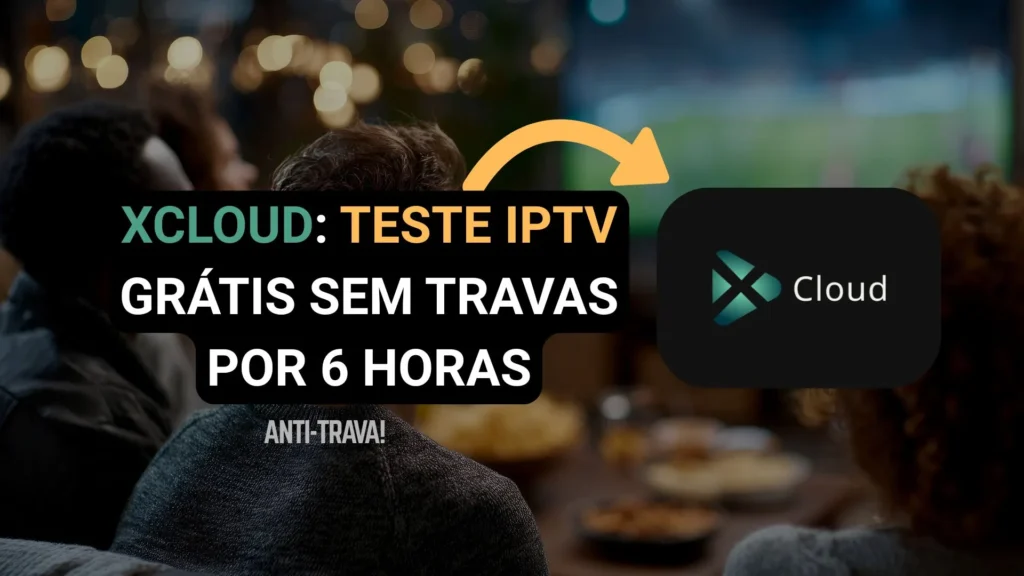 Teste IPTV Grátis no XCloud