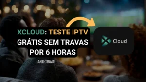 Teste IPTV Grátis no XCloud