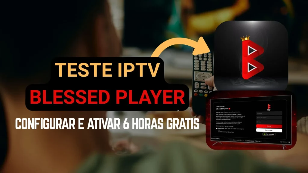 Teste IPTV Blessed Player - 6 Horas Grátis