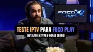 Teste IPTV para Foco Play