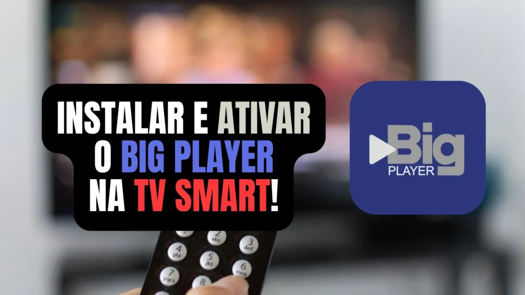 Instalar e Ativar Gratis Big Player na TV Smart