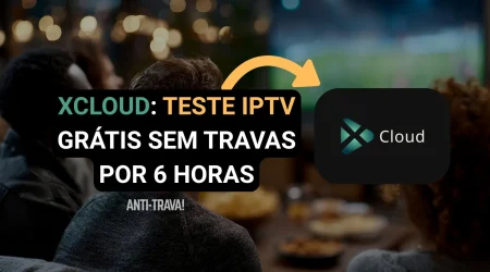 Teste IPTV Grátis no XCloud