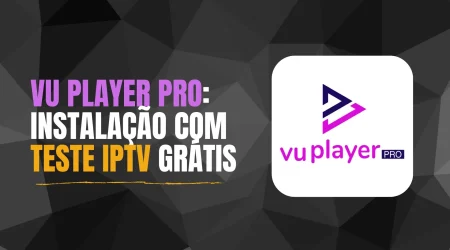 Instalar VU Player Pro com Teste IPTV Grátis
